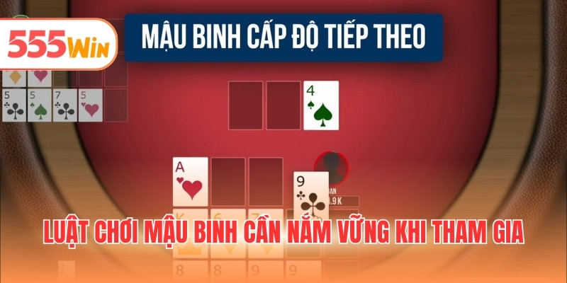 Luật chơi mậu binh cần nắm vững khi tham gia